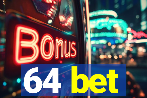 64 bet